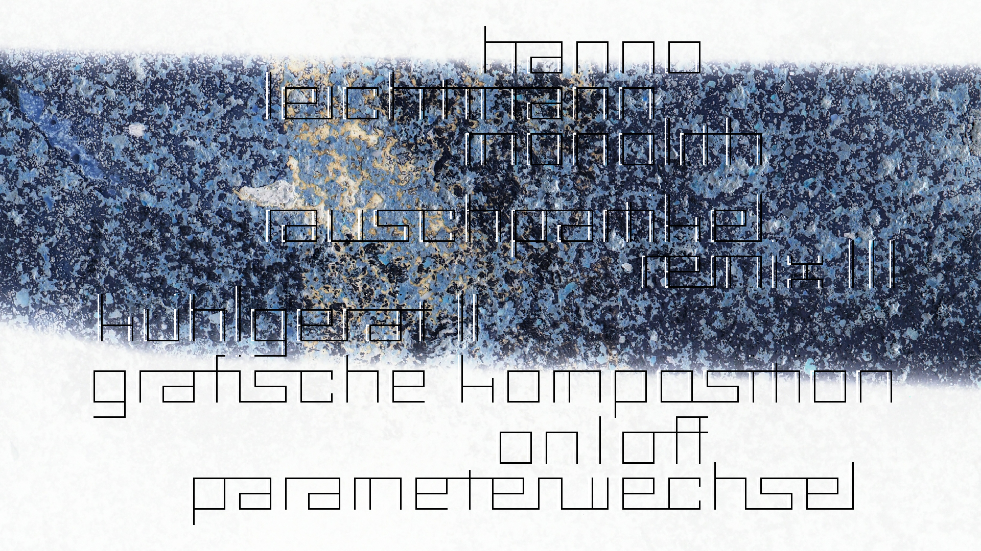 2021-03-10 Hanno Leichtmann - 1996 Monolith (rauschpartikel Remix 1 - 3)
